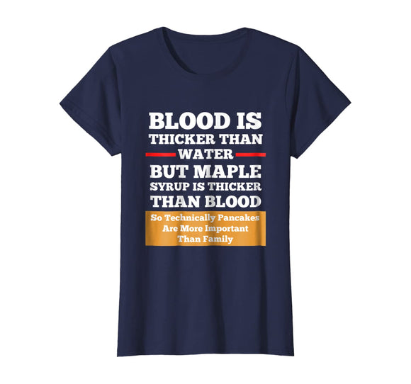 Blood Is Thicker Than Water But Syrup Funny Shirt Gift
