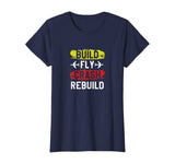 Funny Build Fly Crash Rebuild Airplane RC Plane Pilot Shirt
