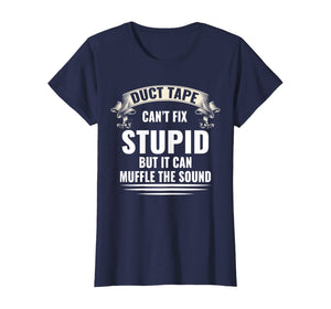 Duct Tape It Can't Fix Stupid But I Can Funny T Shirt