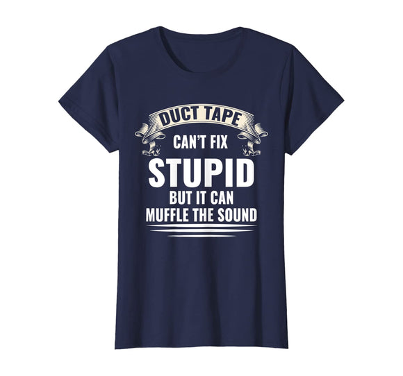Duct Tape It Can't Fix Stupid But I Can Funny T Shirt