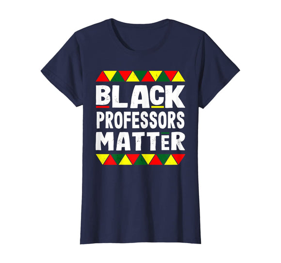 Black Professors Matter Black History Month Africa Pride T-Shirt