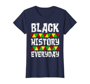 Black History Everyday T-Shirt Clothing Cloth Outfit Tee