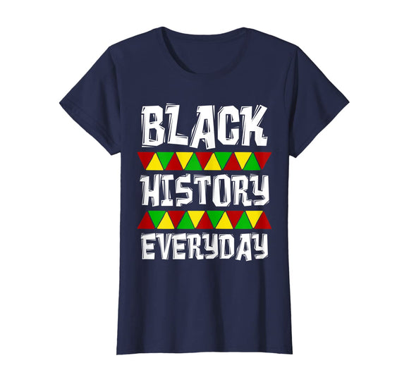 Black History Everyday T-Shirt Clothing Cloth Outfit Tee