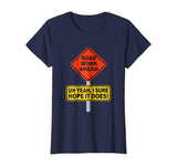 Roadwork Road Work Ahead I Hope It Does T-Shirt Funny Vine