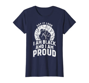 Say It Loud Black Proud Shirt History Month African Pride