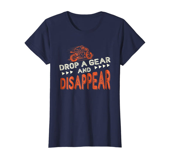 Drop A Gear And Disappear Motorcycle Shirt Funny Biker Tee