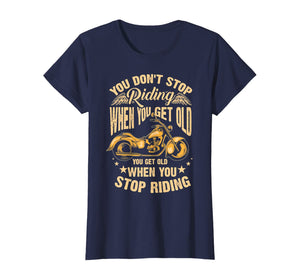 Cute You Don't Stop Riding When You Get Old Shirt Motor Gift