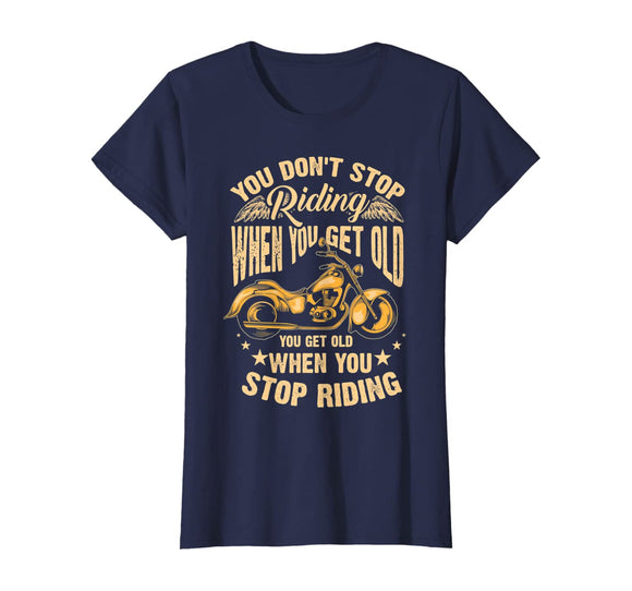 Cute You Don't Stop Riding When You Get Old Shirt Motor Gift