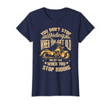 Cute You Don't Stop Riding When You Get Old Shirt Motor Gift