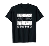 Funny Bad Puns Are How I Eye Roll T-shirt