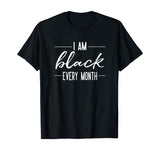 Black History Month Shirt Men Im Black Every Month Pride Tee