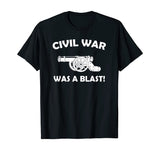 Civil War It Was A Blast Funny History Teacher T-Shirt