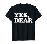 Yes Dear Funny T-shirt Whipped Husband Marriage Valentine