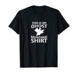 Funny Ghost Hunter Shirt for Paranormal Ghost Hunting T-Shirt