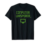 Computer Whisperer Shirt Tech Support Nerds Geeks Funny IT T-Shirt