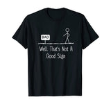 Well Thats Not A Good Sign Funny Stick Figure Family T-Shirt