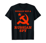 Totally Not A Russian Spy Hammer And Sickle Funny T-Shirt