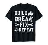 Build Break Fix Repeat - ATV Quad Four Wheeler Funny Gift T-Shirt