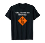 Funny Joke Chemo Day Cancer Destruction in Progress Meme T-Shirt