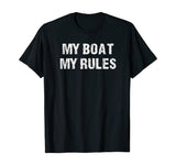 Float The Boat's Funny "My Boat My Rules" T Shirt