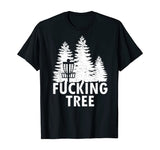 Disc Golf Fucking Tree Shirt Funny Frolf Tee