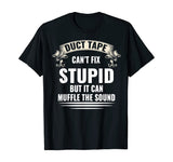 Duct Tape It Can't Fix Stupid But I Can Funny T Shirt