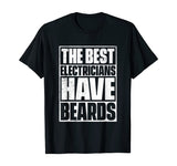 The Best Electricians Have Beards T-Shirt - Funny Beard Tee