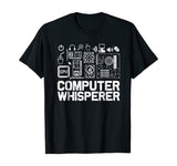 Computer Whisperer Shirt IT Tech Support Nerds Geek T-Shirt