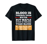 Blood Is Thicker Than Water But Syrup Funny Shirt Gift