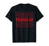 Trans AF Transgender FTM MTF Funny LGBTQ Pride Gift T-Shirt