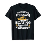 Weekend Forecast Boating With A Chance Of Drinking Shirt
