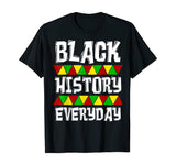 Black History Everyday T-Shirt Clothing Cloth Outfit Tee