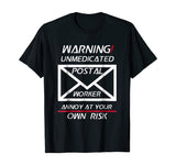 Funny Postal Worker Shirt Unmedicated Annoy at Your Own Risk