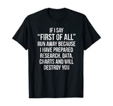 First Of All Run Away Debate T-shirt Funny Debating Tee Gift