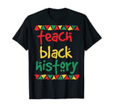 Teach Black History, Month School Teacher Gift T-Shirt