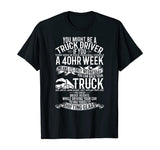You Might Be A Truck Driver Funny Gift Trucker Men Women T-Shirt