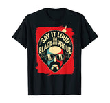 Say It Loud Black and Proud T-Shirt Black History T-Shirt