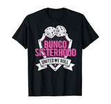 Bunco Sisterhood United We Roll Funny Game Night Tee T-Shirt