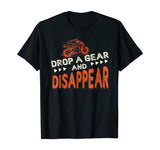 Drop A Gear And Disappear Motorcycle Shirt Funny Biker Tee