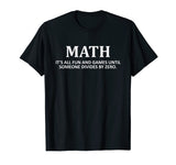 "Fun and Games Divide by Zero" Math Nerd T-shirt for Teacher