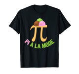 Pi A La Mode Shirt | Funny Math Pie A La Mode Tee Gift