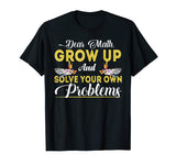 Dear Math Grow Up And Solve Your Own Problems School Tshirt