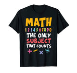 Funny Math Pun T-Shirt Math The Only Subject Counts