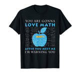 You're Gonna Love Math Funny Math Science Shirt For Teacher
