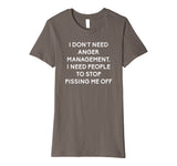 Funny I Dont Need Anger Management Classes Dont Piss Me OFF Premium T-Shirt