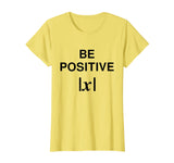 BE POSITIVE Funny Math Teacher Shirt Absolute Value Mindset