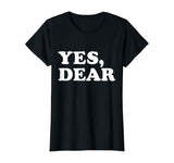 Yes Dear Funny T-shirt Whipped Husband Marriage Valentine