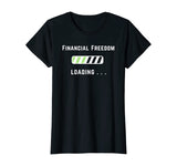 Freedom Loading Finance Dividend Stock Market Shares T-Shirt