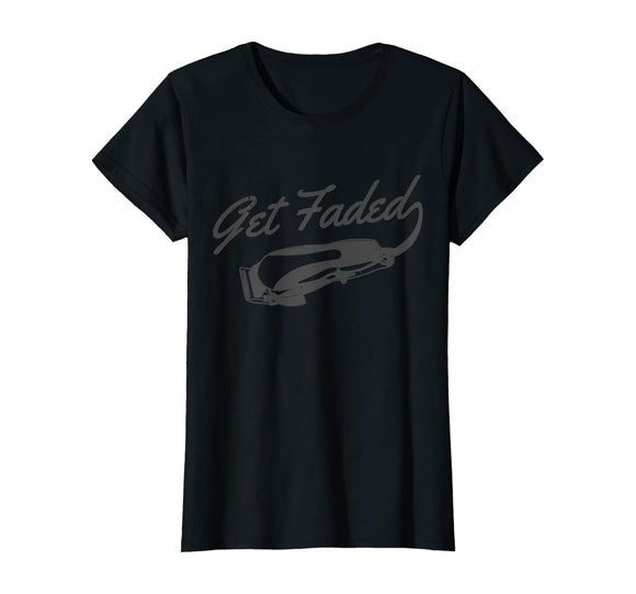 Get Faded Barber Hairstylist Hairdresser Coiffeur Funny Gift T-Shirt
