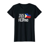 You Can't Scare Me My Wife Is Filipino Funny Pinoy Pinay Tee